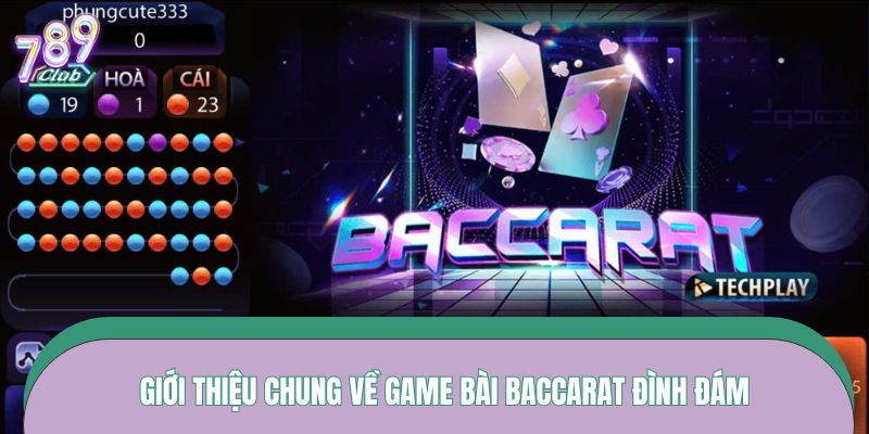 Giới thiệu chung về game bài baccarat đình đám