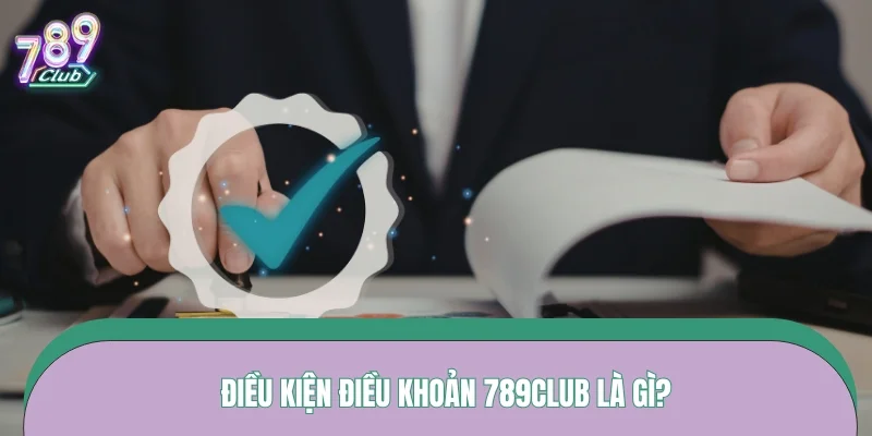 dieu-kien-dieu-khoan-tim-hieu-chung