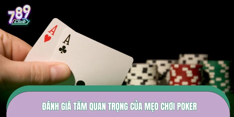 Đánh giá tầm quan trọng của mẹo chơi Poker