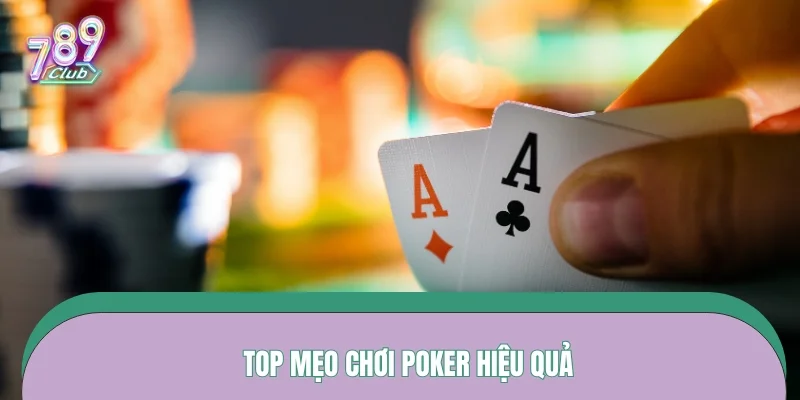 Top mẹo chơi Poker hiệu quả