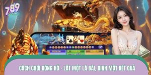 Cách Chơi Rồng Hổ – Lật Một Lá Bài, Định Một Kết Quả