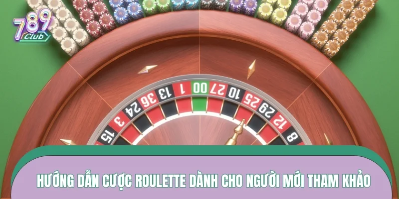 Hướng dẫn cược Roulette dành cho người mới tham khảo